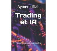 Aymeric Illab Trading et IA (Tascabile) Trading Avec l'Intelligence Artificielle