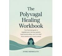Aymie Mermouth "The Polyvagal Healing Workbook: The Practical Guide (Tascabile)