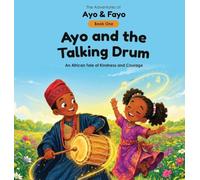 Ayo and the Talking Drum: An African Tale of Courage and Kindness: 1