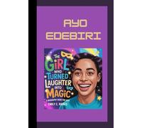 AYO EDEBIRI: AYO EDEBIRI The Girl Who Turned Laughter into Magic A Biography Book for Kids