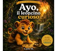 Ayo, il leoncino curioso: le avventure delle emozioni