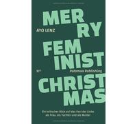 Ayo Lenz Merry Feminist Christmas: Ein kritischer Blick auf das Fest (Tascabile)