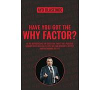 Ayo Olaseinde Have You Got The Why Factor? (Tascabile)