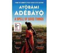 Ayobami Adebayo A Spell of Good Things (Tascabile)