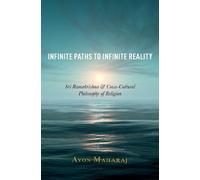 Ayon Maharaj Infinite Paths to Infinite Reality (Copertina rigida)