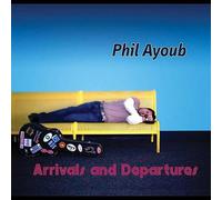 Ayoub, Phil - Arrivals & Departures
