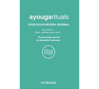 AYOUGA Ayougarituals 3x3 Ayurveda Journal | Ayurvedic Notebook for Daily Mindfulness, Self-Care, Morning Routine, Evening Reflection, Dosha Test: 90 DAYS: FEEL. GROW. REFLECT.