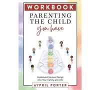Aypril Porter Parenting the Child You Have Workbook (Tascabile)