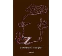 Ayra Ali A bitter brown's sweet grief? (Tascabile)
