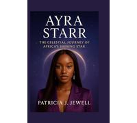 AYRA STARR: The Celestial Journey Of Africa’s Shining Star