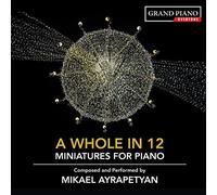 Ayrapetyan Mikael Pf - A Whole In 12: Miniatures For Piano