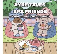 Ayre Tales Spa Friends: A Cute Animal Coloring Book
