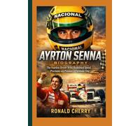 AYRTON SENNA BIOGRAPHY: The Fearless Driver Who Redefined Speed, Precision, and Passion in Formula One