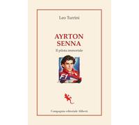Ayrton Senna. Il pilota immortale [Paperback] [Nov 17, 2021] Turrini, Leo