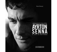 Ayrton Senna. Immagini di una vita. Ediz. italiana e inglese
