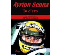 Ayrton Senna. Io c'ero
