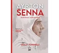 Ayrton Senna. Occhi feroci, occhi bambini