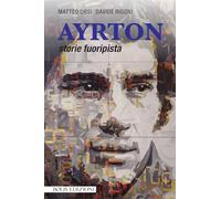 Ayrton. Storie fuoripista