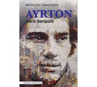 Ayrton. Storie fuoripista