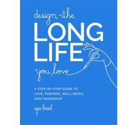 Ayse Birsel Design the Long Life You Love (Copertina rigida)