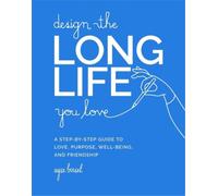 Ayse Birsel Design the Long Life You Love (Copertina rigida)