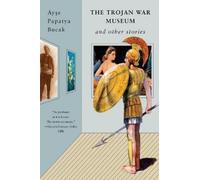 Ayse Papatya Bucak The Trojan War Museum (Tascabile)