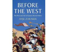 Ayşe Zarakol Before the West (Copertina rigida) LSE International Studies