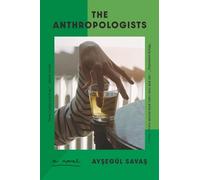 Aysegül Savas The Anthropologists (Tascabile)