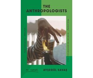 Aysegül Savas The Anthropologists (Tascabile)
