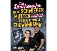 Aysel Gökbas Der Drachensohn, meine Schwiegermutter und ich - der ga (Tascabile)