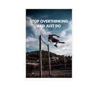 AYTREDF Poster su tela con scritta "Stop Overthinking and Just Do Inspirational Life Insights", decorazione artistica da parete per soggiorno, camera da letto, 30 x 45 cm