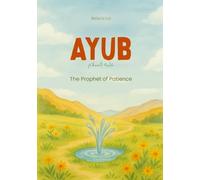 Ayub - The Prophet of Patience | Islamic children’s books in English: Prophets Islamic kids books in English