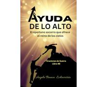 Ayuda de lo Alto: El oportuno socorro que ofrece el reino de los cielos