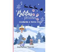 Ayudando a Santa Claus (Patitas Peludas): Cuento infantil de navidad