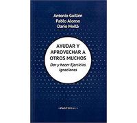 AYUDAR Y APROVECHAR A OTROS MUCHOS: DAR Y HACER EJERCICIOS IGNACIANOS: 103