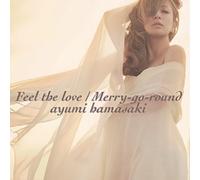 AYUMI HAMASAKI - FEEL THE LOVE/MERRY-GOROUND -