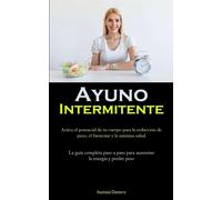 Ayuno Intermitente: Activa el potencial de tu cuerpo para la reducción de ...