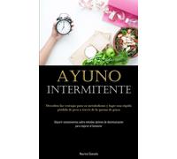 Ayuno Intermitente: Descubra las ventajas para su metabolismo y logre una ...