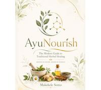 AyuNourish: The Modern Guide to Traditional Herbal Healing