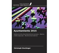 Ayuntamiento 2015: Cambios en el día a día profesional de los municipios... Objetivos a medio y largo plazo... Resumen de las tendencias