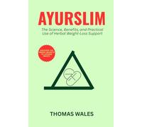 Ayurslim: The Science, Benefits, and Practical Use of Herbal Weight-Loss Support