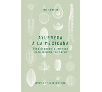 Ayurveda a la mexicana: Diez Grandes alimentos para mejorar la salud