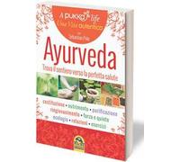 Ayurveda. A pukka life. Trova il sentiero verso la perfetta salute