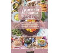 Ayurveda Alchemist: Die große Ayurveda Kochschule. Vegan & Vegetarisch