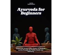 Ayurveda for Beginners: Explore the Ancient Indian System of Medicine and Its Principles for Holistic Health and Well-being