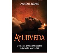 Ayurveda: Guía para principiantes sobre la curación ayurvédica