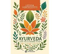 Ayurveda. I principi, le pratiche, la spiritualità