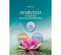 Ayurveda. La scienza dell'autoguarigione