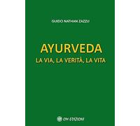 Ayurveda. La via, la verità, la vita