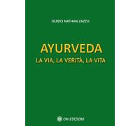 Ayurveda. La via, la verità, la vita